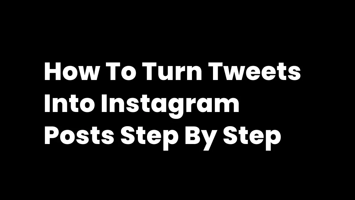 How to Turn Tweet into Instagram Post 2026