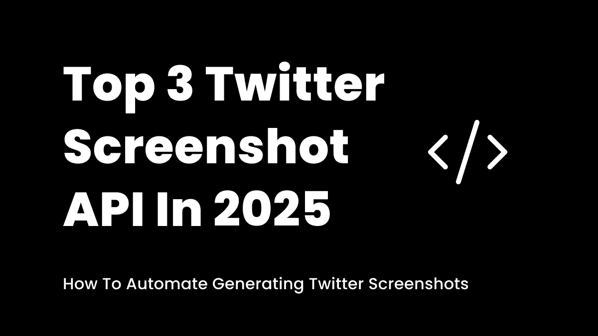 Top 3 Twitter Screenshot API in 2025