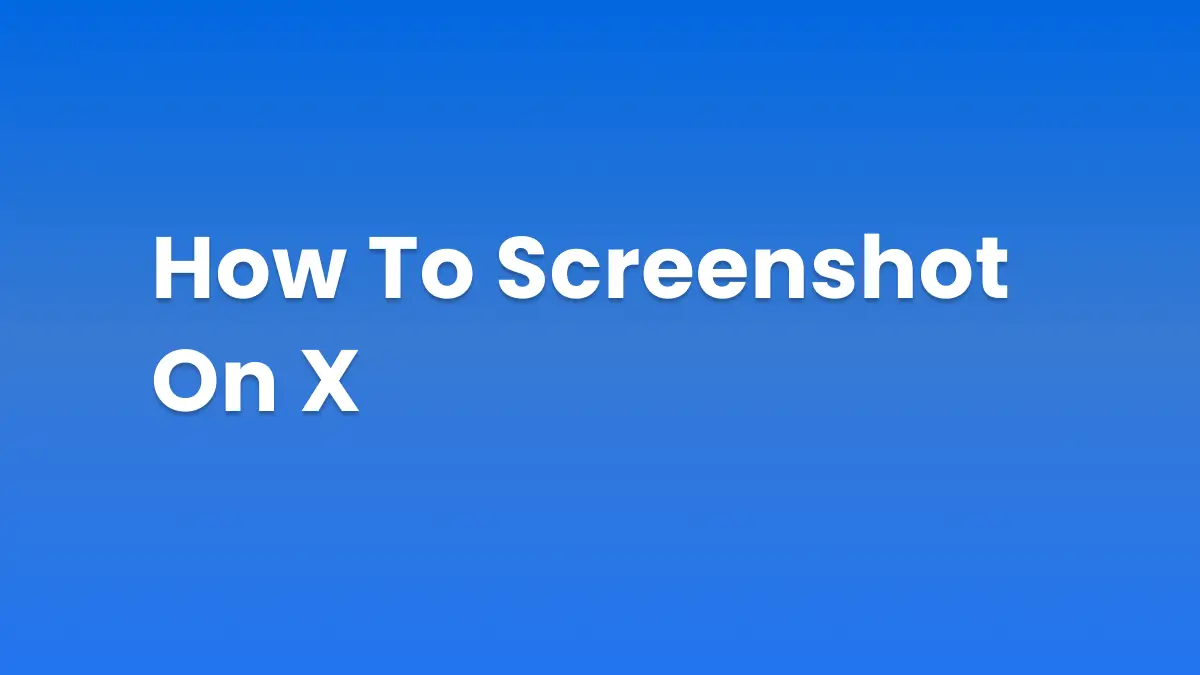 How to Screenshot on X