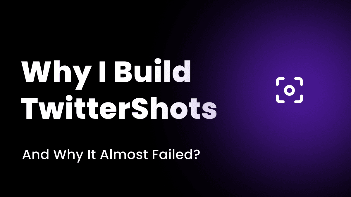Why I Built TwitterShots And Why It Almost Failed
