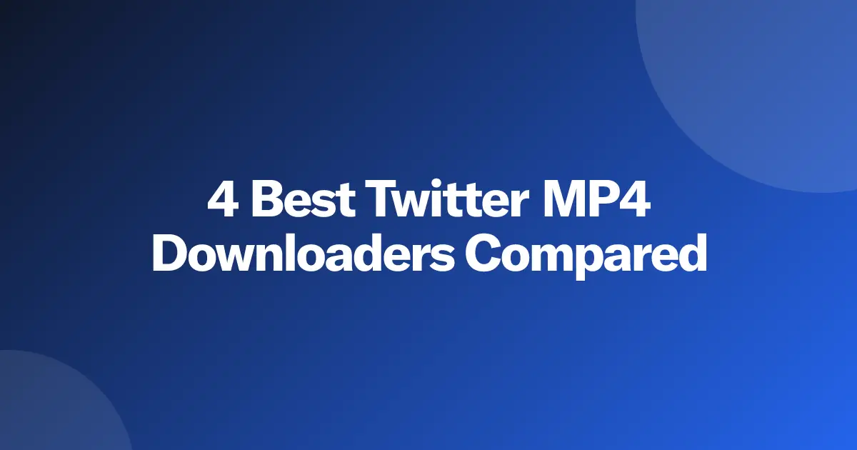 4 Best Twitter MP4 Downloaders Compared (2026)