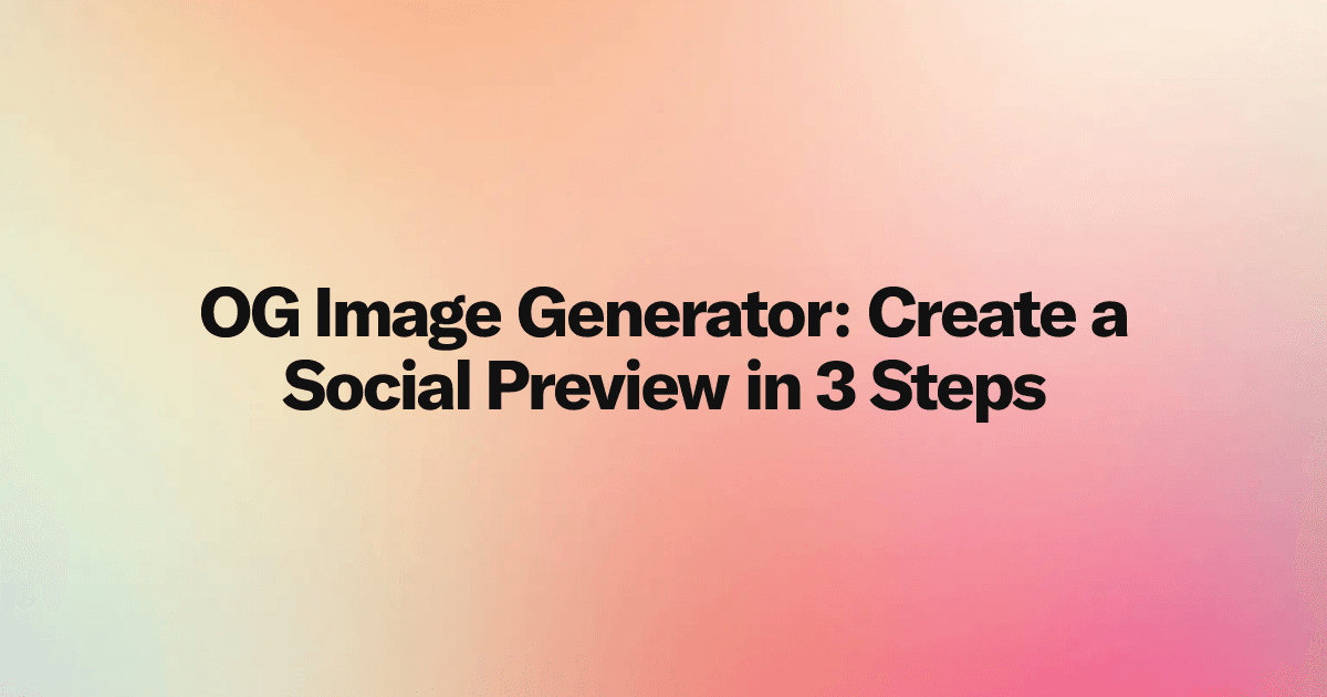OG Image Generator: Create a Social Preview in 3 Steps