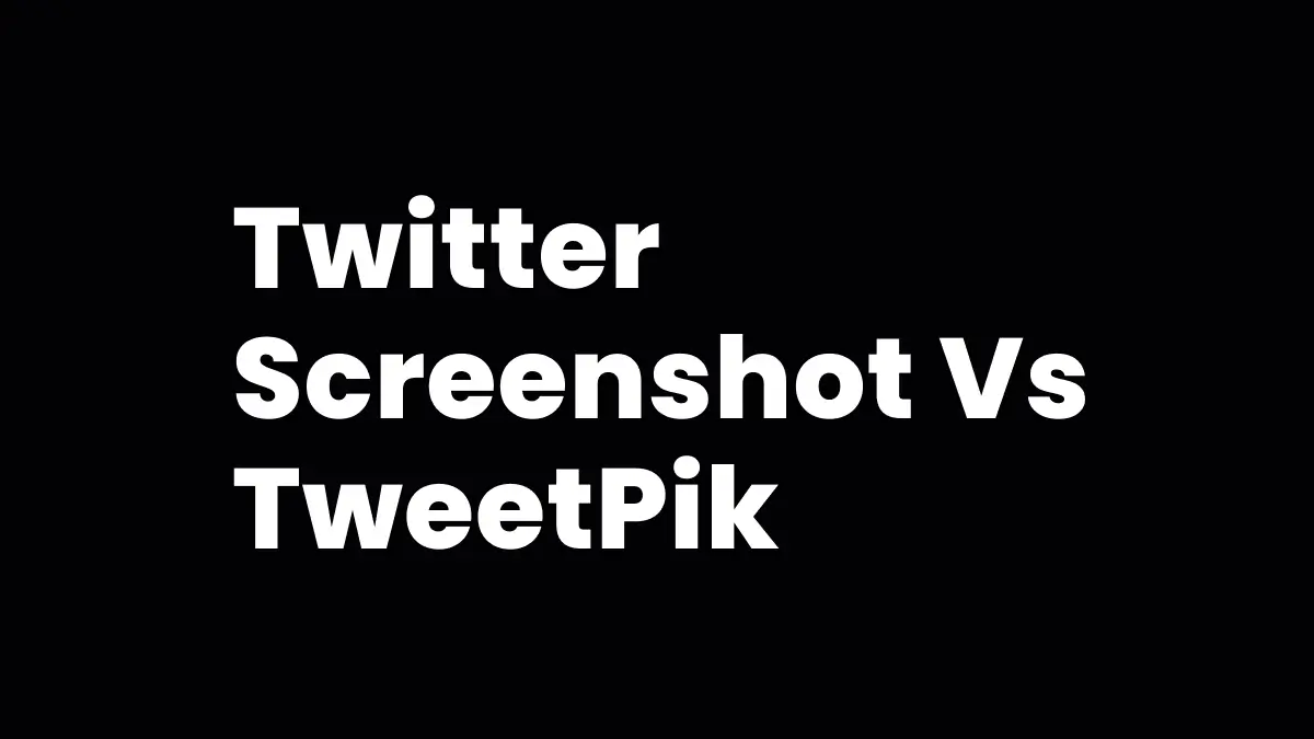 Twitter Screenshot vs TweetPik: Which Tool Wins in 2026?